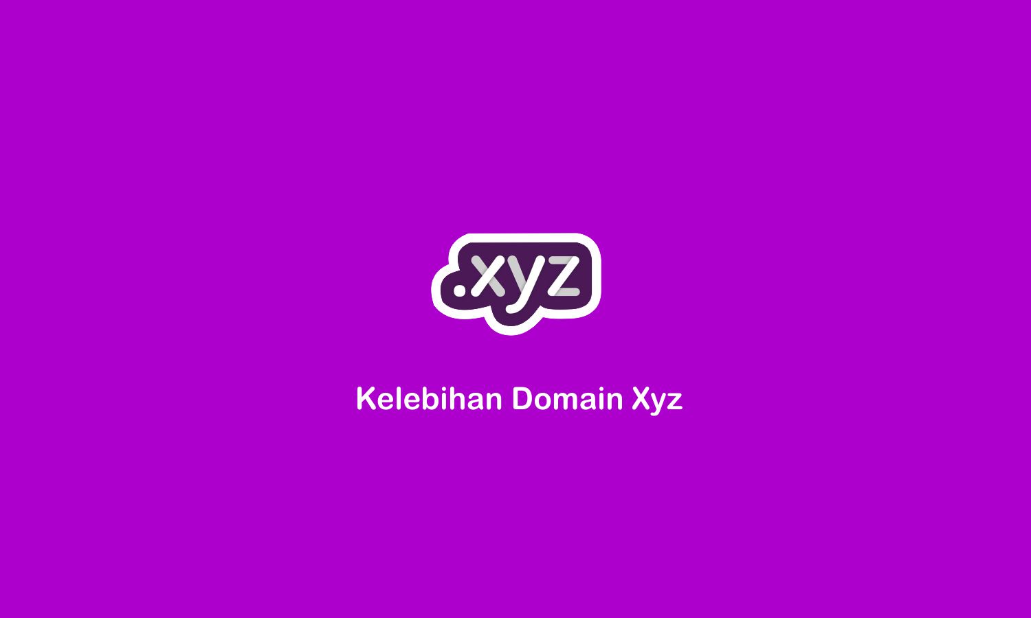 Kelebihan Domain Xyz Yang Unik Cloudhebat