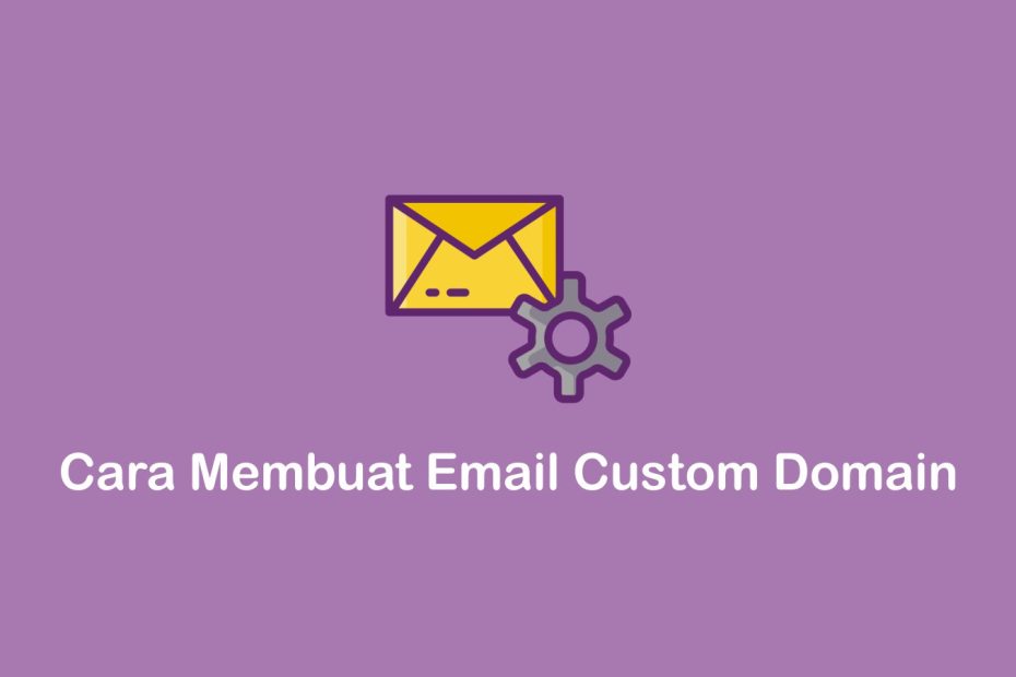 cara membuat email custom domain