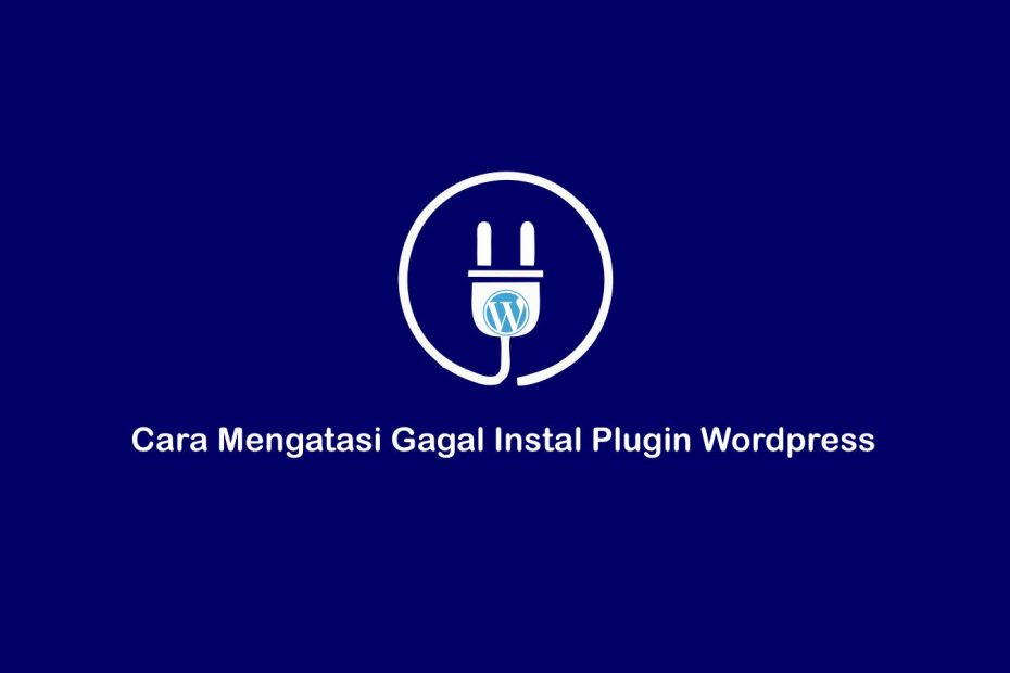 cara mengatasi gagal instal plugin wordPress